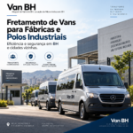 Fretamento de vans para fábricas e polos industriais em BH e cidades vizinhas transporte corporativo com eficiência e segurança