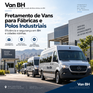 Fretamento de vans para fábricas e polos industriais em BH e cidades vizinhas transporte corporativo com eficiência e segurança